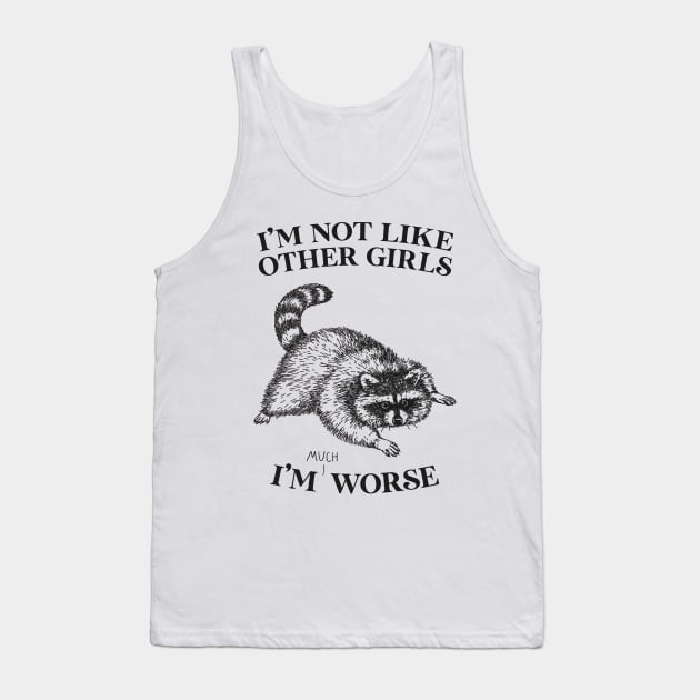 I'm Not Like Other Girls Tank Top by Me And The Moon